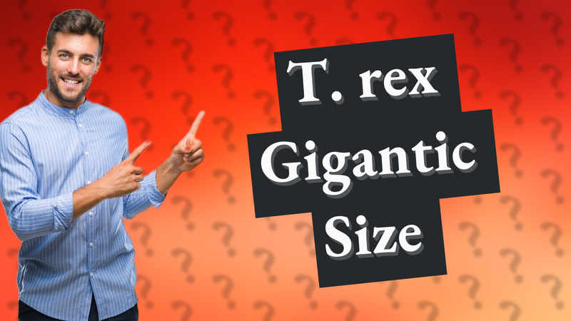 T. rex Gigantic Size