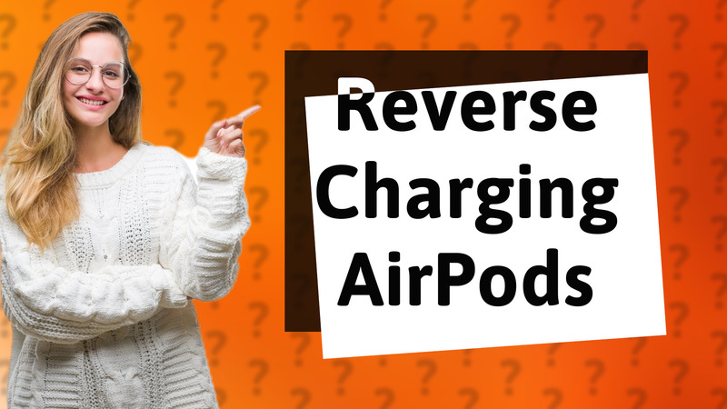 Reverse Charging AirPods
