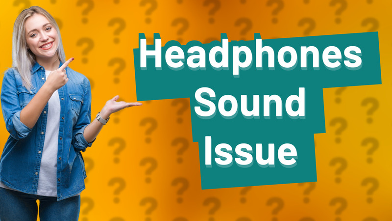 Headphones Sound Issue