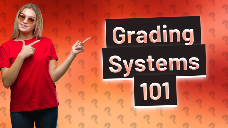 Grading Systems 101