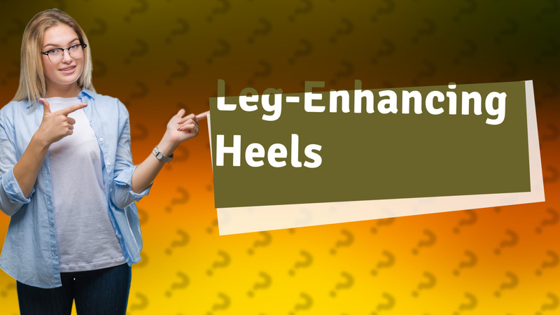 Leg-Enhancing Heels