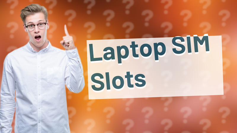 Laptop SIM Slots