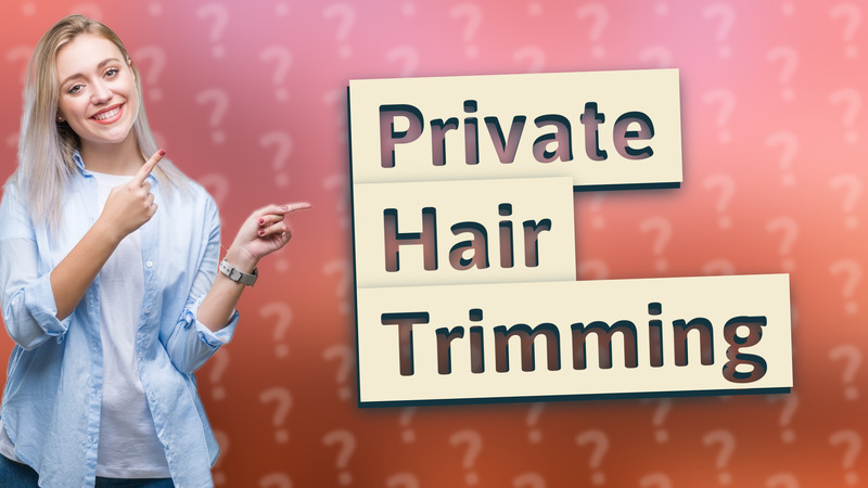 Private Hair Trimming