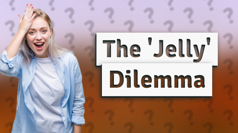 The 'Jelly' Dilemma