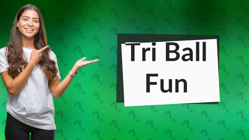 Tri Ball Fun