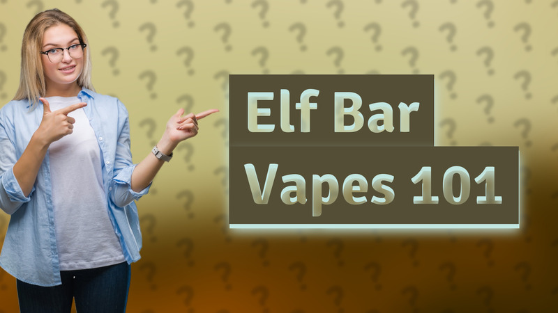 Elf Bar Vapes 101