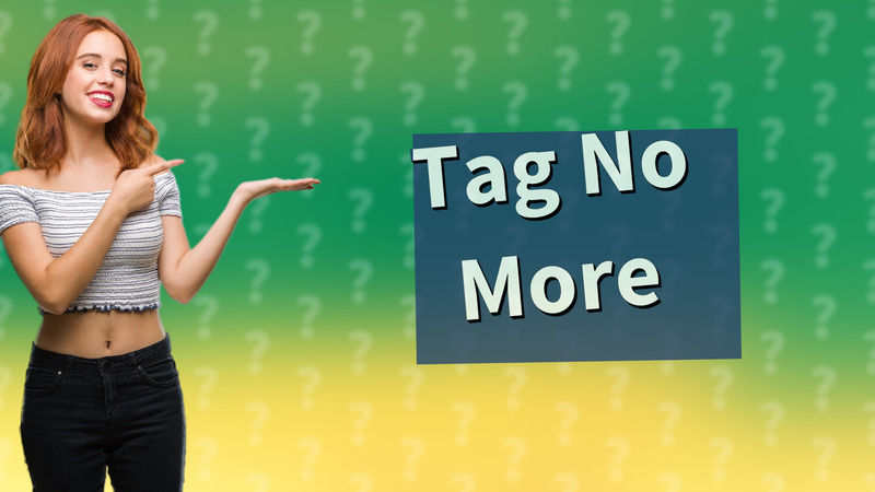 Tag No More