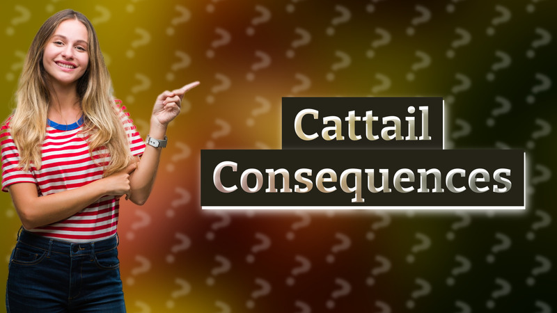Cattail Consequences