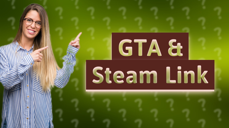 GTA & Steam Link