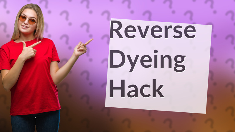 Reverse Dyeing Hack
