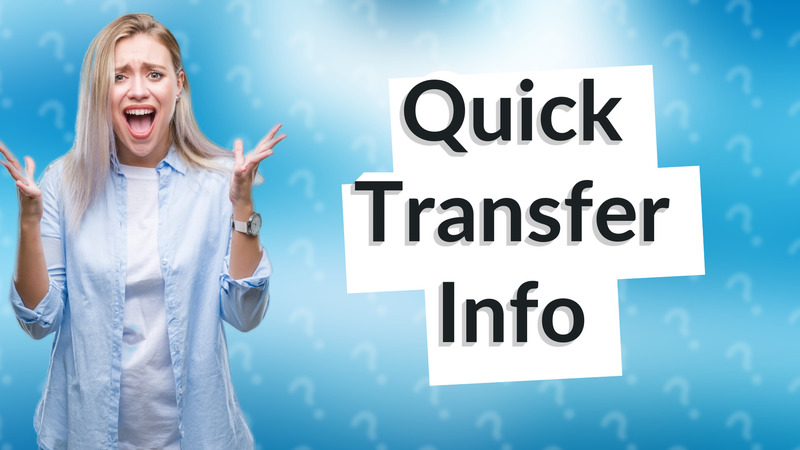 Quick Transfer Info