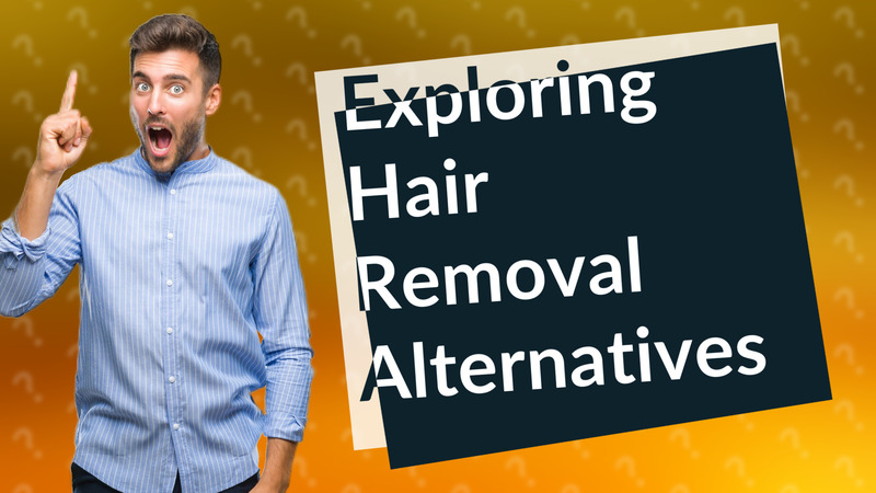 Exploring Hair Removal Alternatives