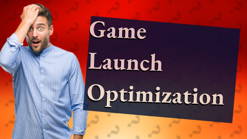 Game Launch Optimization