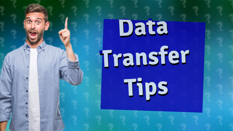 Data Transfer Tips