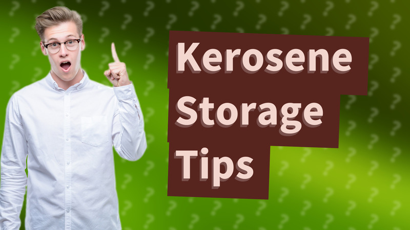 Kerosene Storage Tips