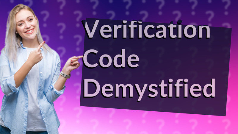 Verification Code Demystified