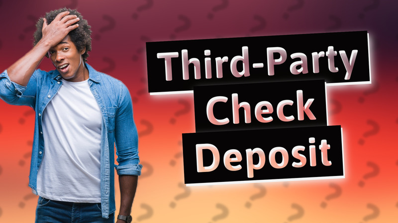 Third-Party Check Deposit