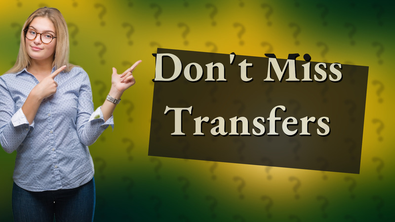 Don't Miss Transfers