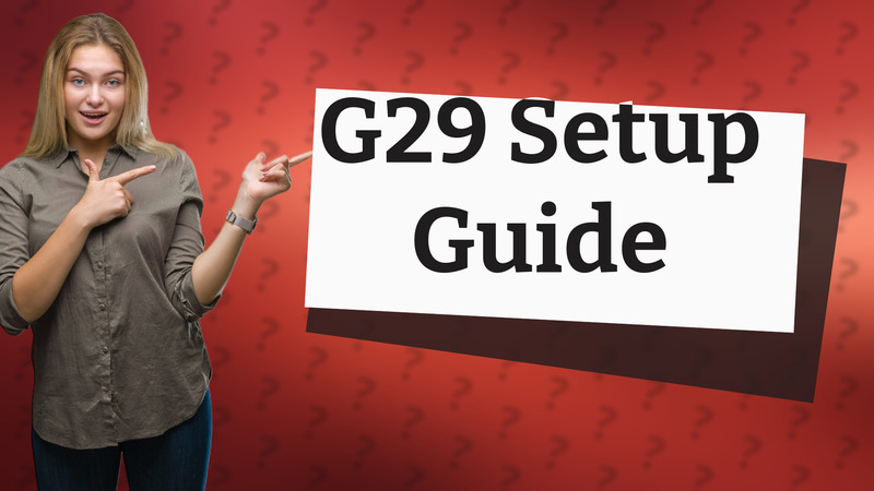 G29 Setup Guide