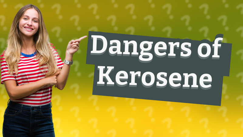Dangers of Kerosene