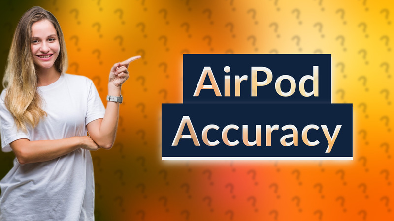 AirPod Accuracy