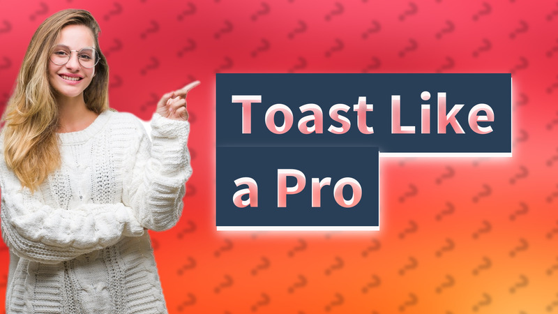 Toast Like a Pro