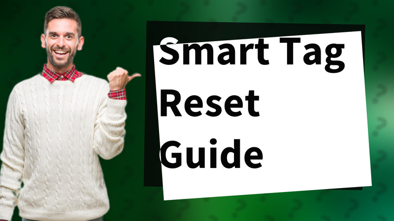 Smart Tag Reset Guide