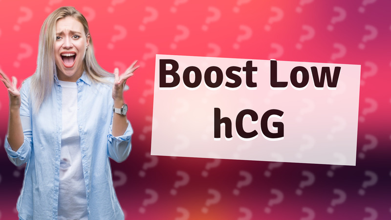 Boost Low hCG