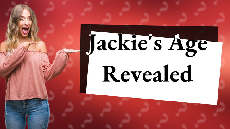 Jackie's Age Revealed