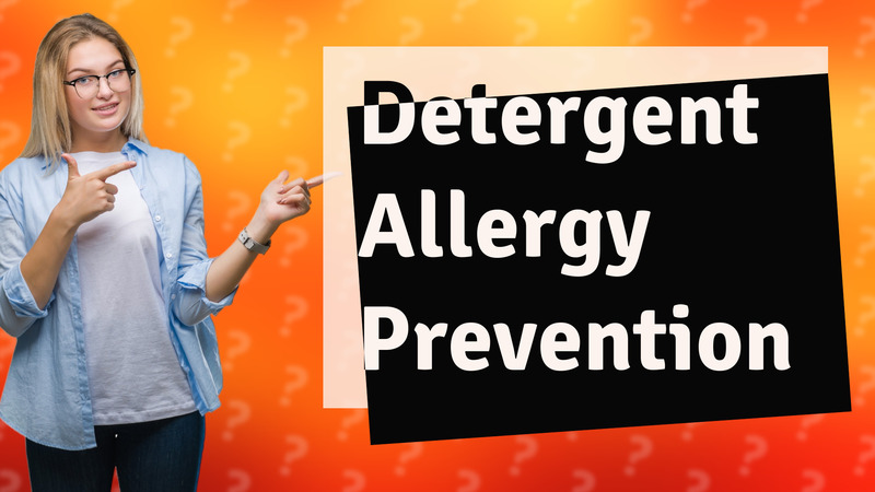 Detergent Allergy Prevention