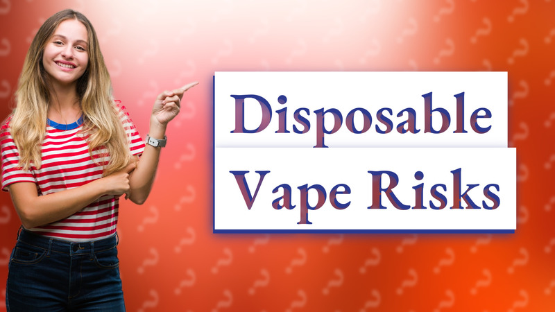 Disposable Vape Risks