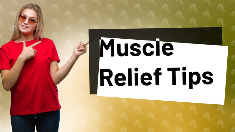 Muscle Relief Tips