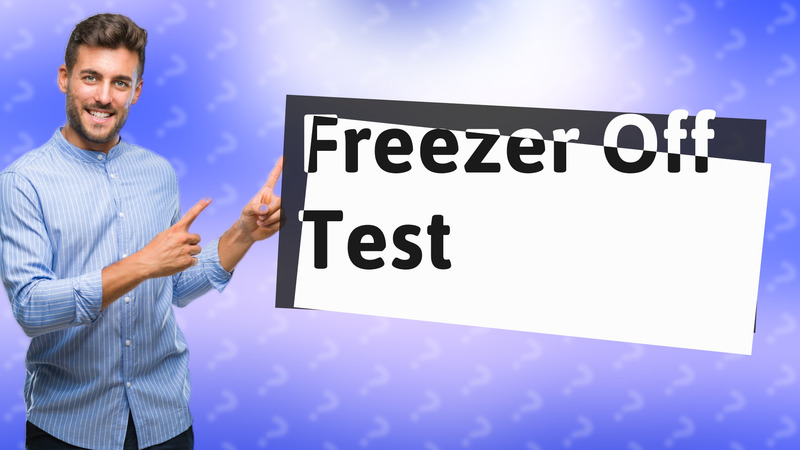 Freezer Off Test