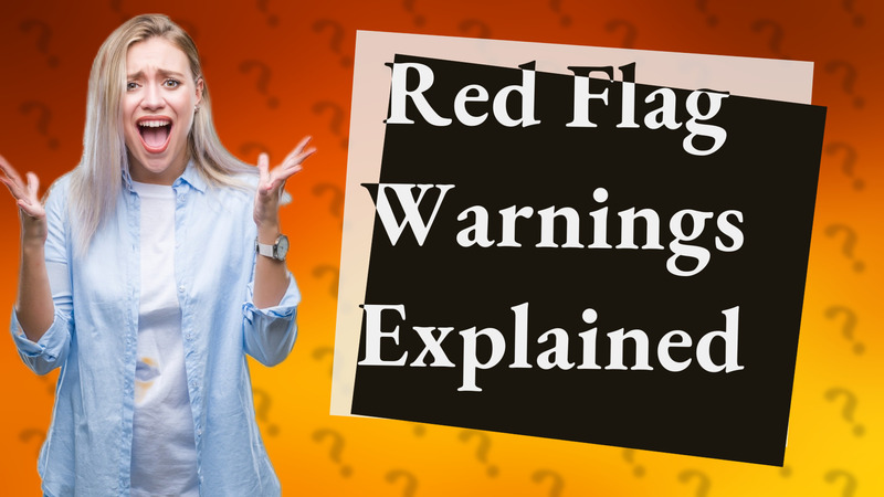 Red Flag Warnings Explained