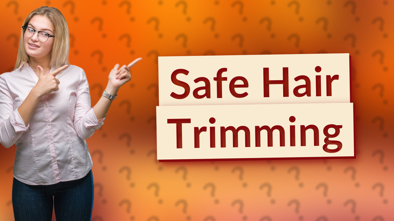 Safe Hair Trimming