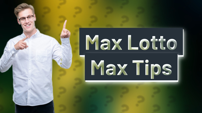 Max Lotto Max Tips