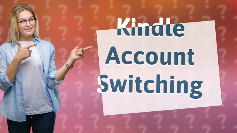 Kindle Account Switching