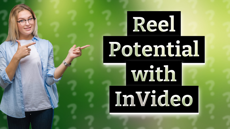 Reel Potential with InVideo