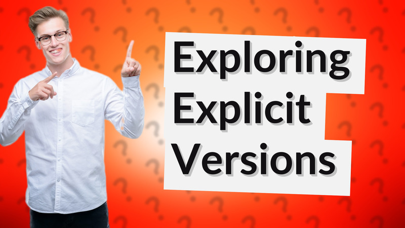 Exploring Explicit Versions