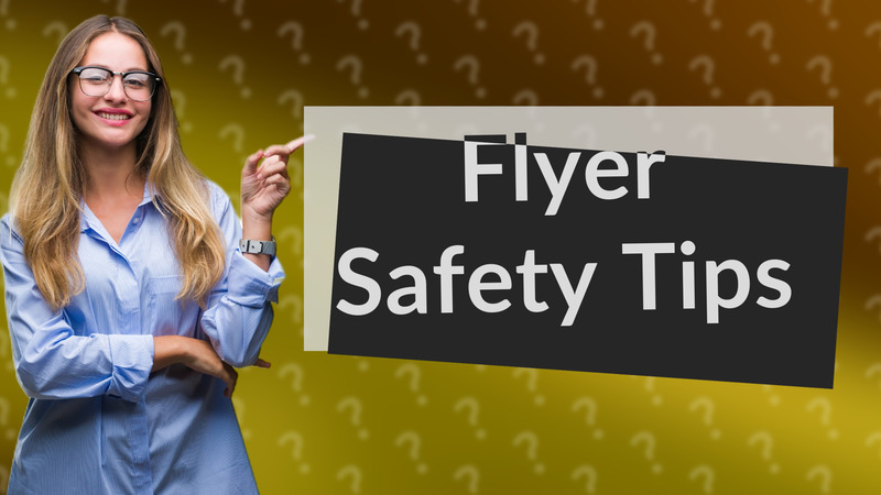Flyer Safety Tips
