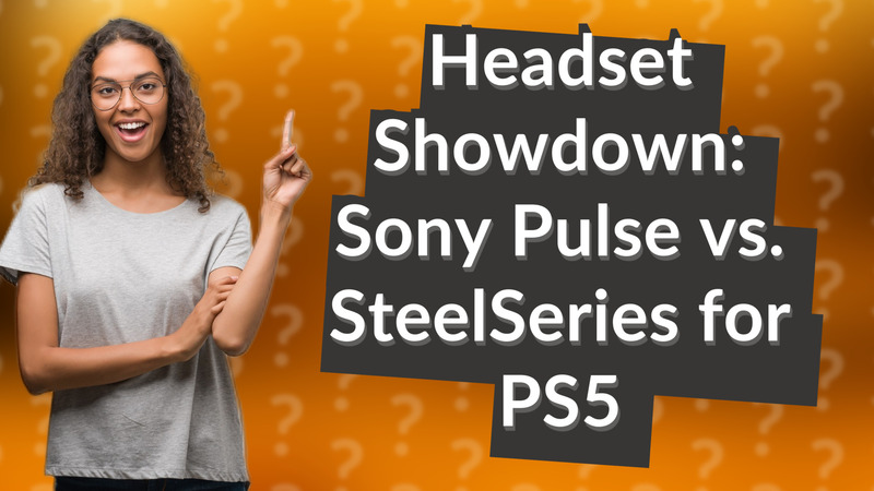 Headset Showdown: Sony Pulse vs. SteelSeries for PS5