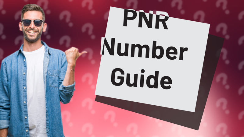 PNR Number Guide
