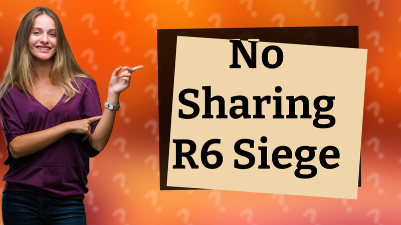 No Sharing R6 Siege