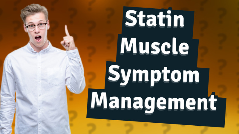 Statin Muscle Symptom Management