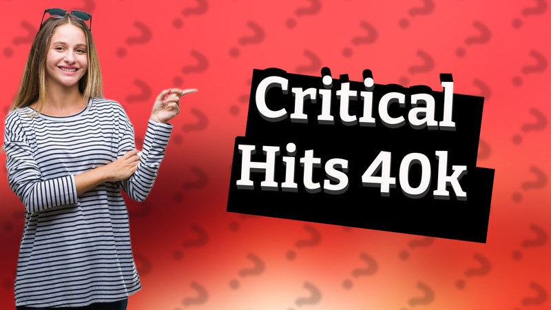 Critical Hits 40k