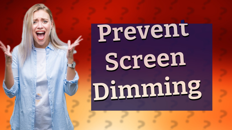 Prevent Screen Dimming
