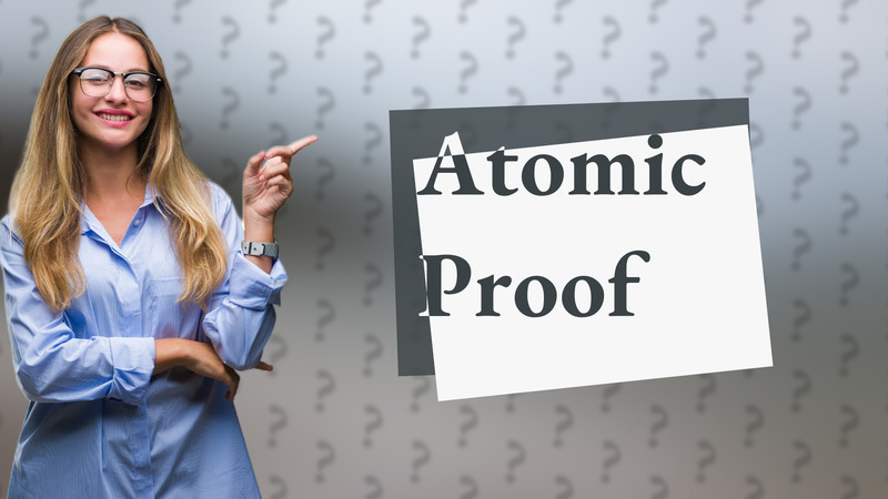 Atomic Proof