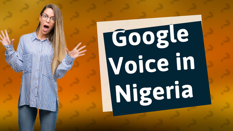 Google Voice in Nigeria