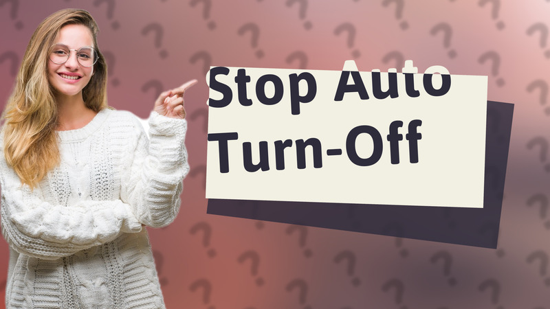 Stop Auto Turn-Off