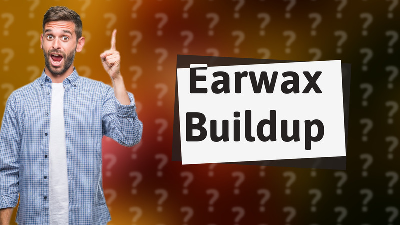 Earwax Buildup